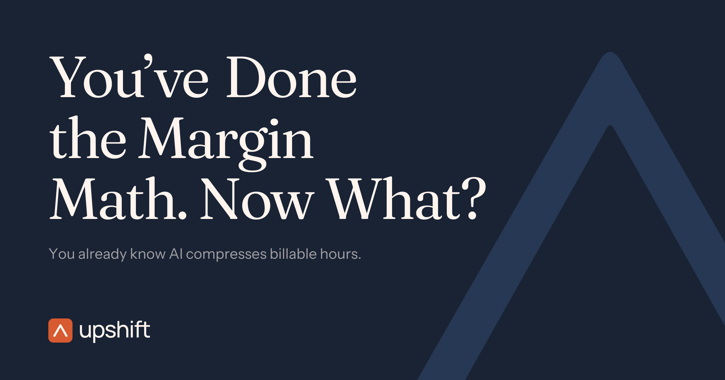 You’ve Done the Margin Math. Now What? — Upshift